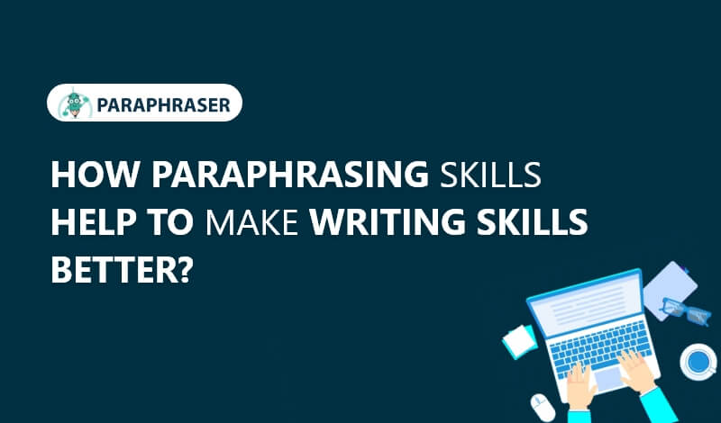 how would paraphrasing help you with your job